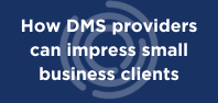How DMS providers can impress small business clients